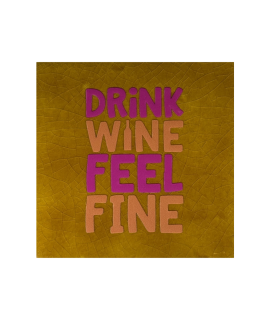Tegeltje – Drink wine feel fine
