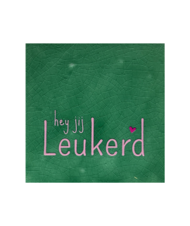 Tegeltje – Hey jij leukerd